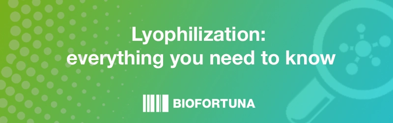 Lyophilization: everything you need to know