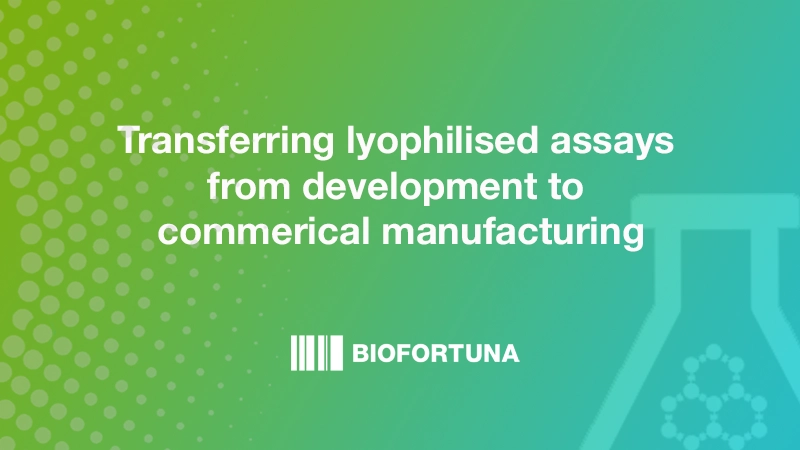 Blog Title: Transferring lyophilised assays from development to commercial manufacturing: Key considerations