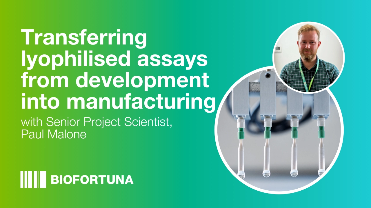 Transferring lyophilised assays from development to manufacturing with Senior Project Scientist, Paul Malone, on a gradient green to blue background with the Biofortuna logo, and two photos - one of the speaker and one of the state-of-the-art machinery